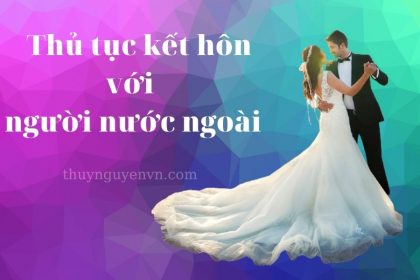 Thủ tục kết hôn với người nước ngoài